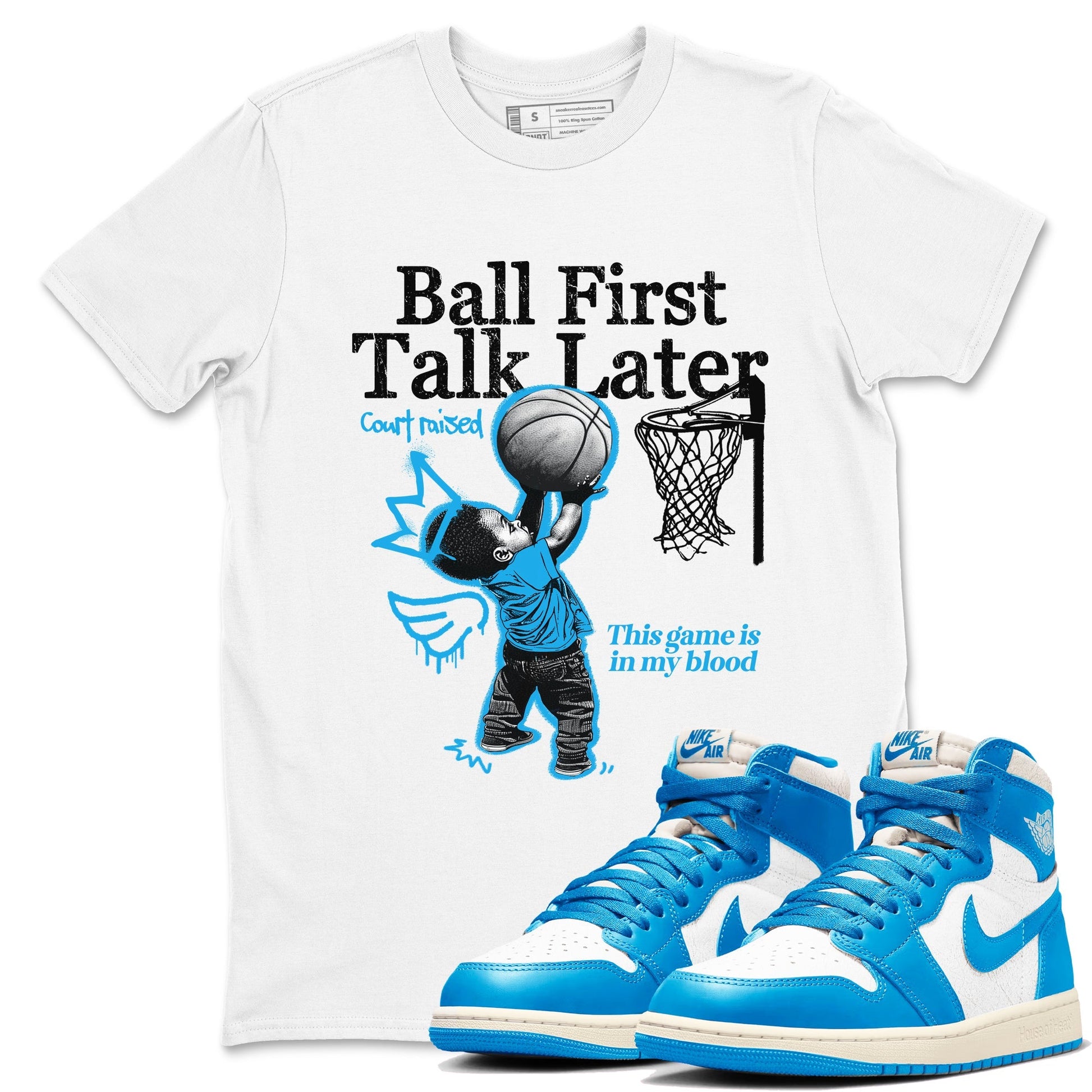 Ball First Talk Later Sneaker Tees - Air Jordan 1 UNC Reimagined