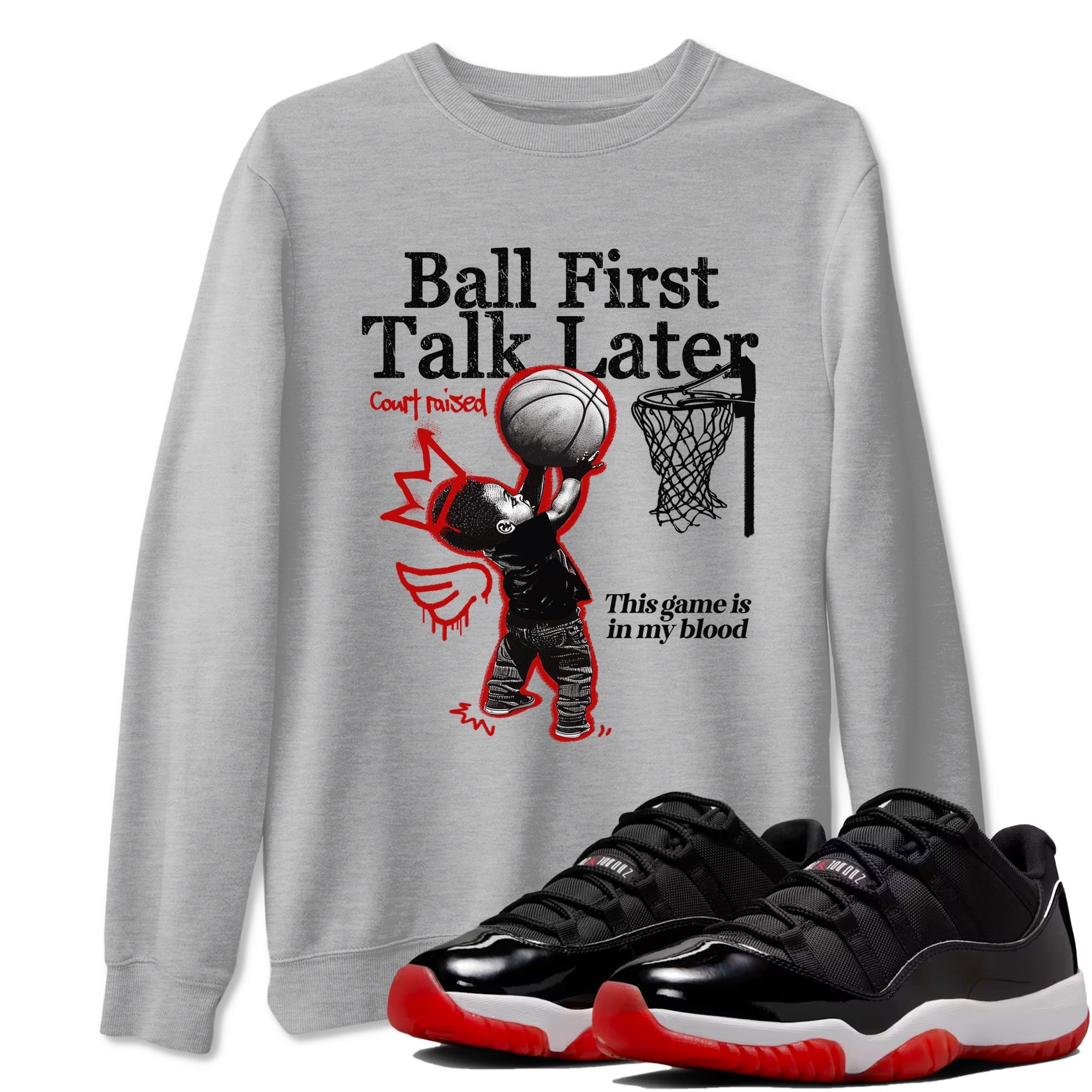 Ball First Talk Later Sneaker Tees - Air Jordan 11 Bred
