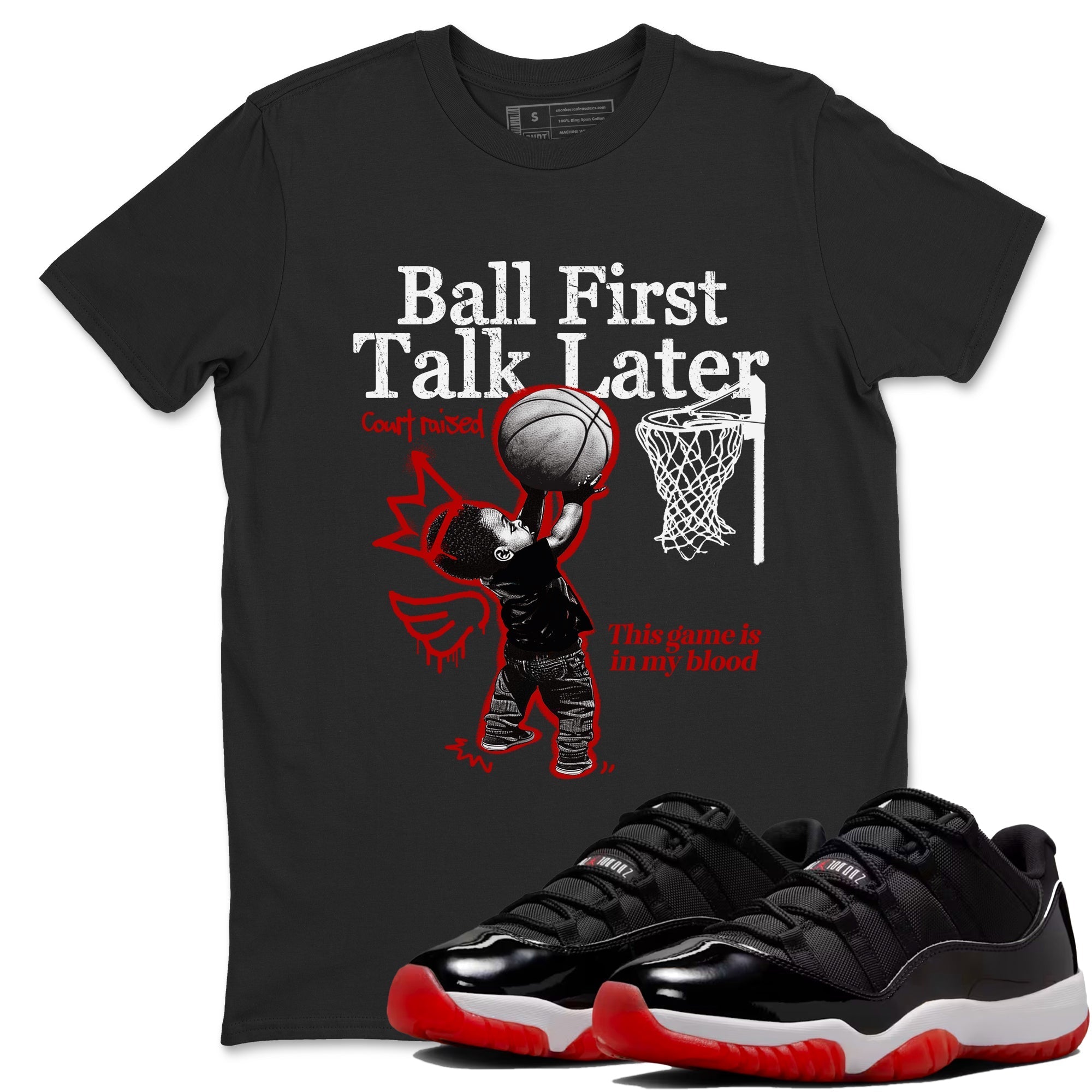 Ball First Talk Later Sneaker Tees - Air Jordan 11 Bred