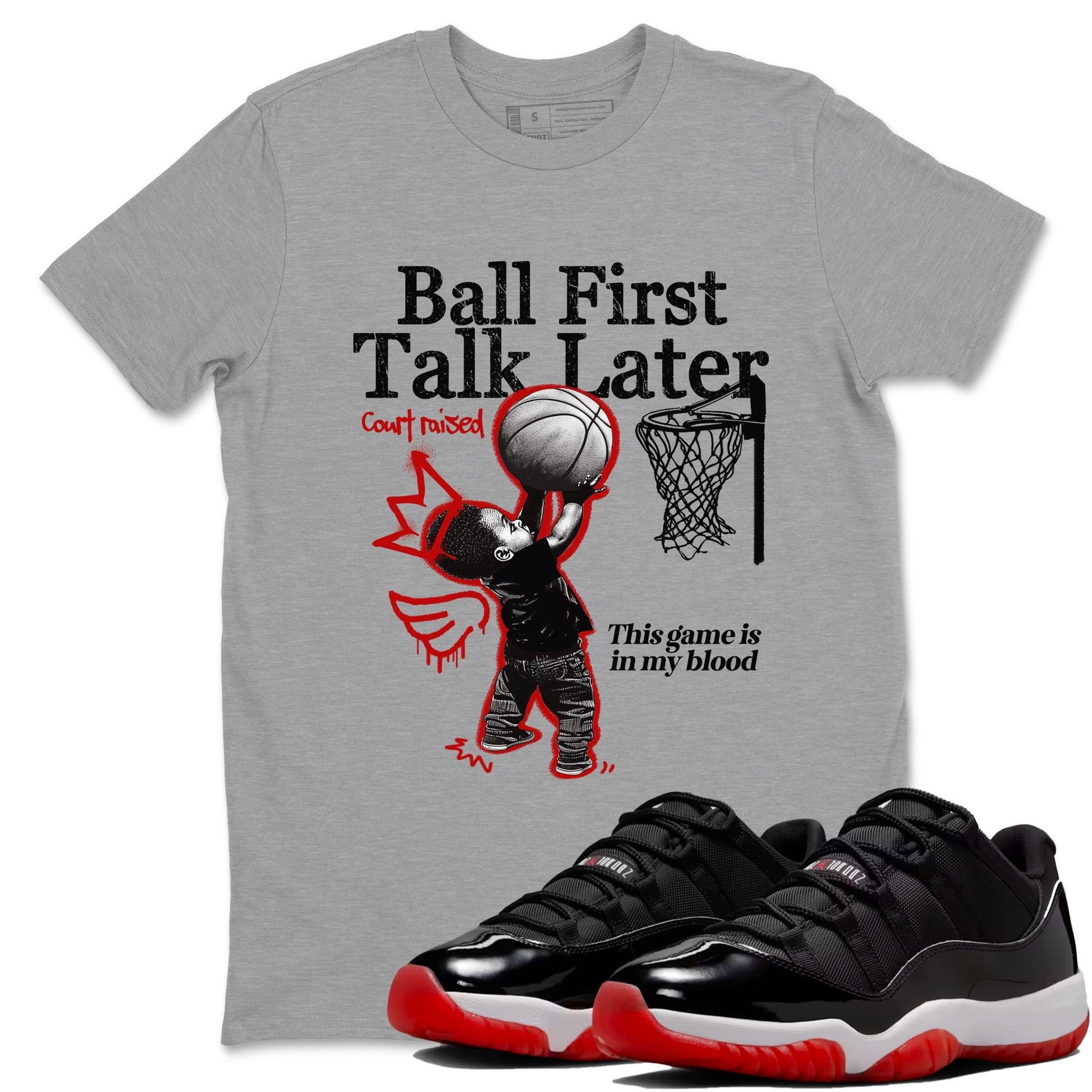 Ball First Talk Later Sneaker Tees - Air Jordan 11 Bred