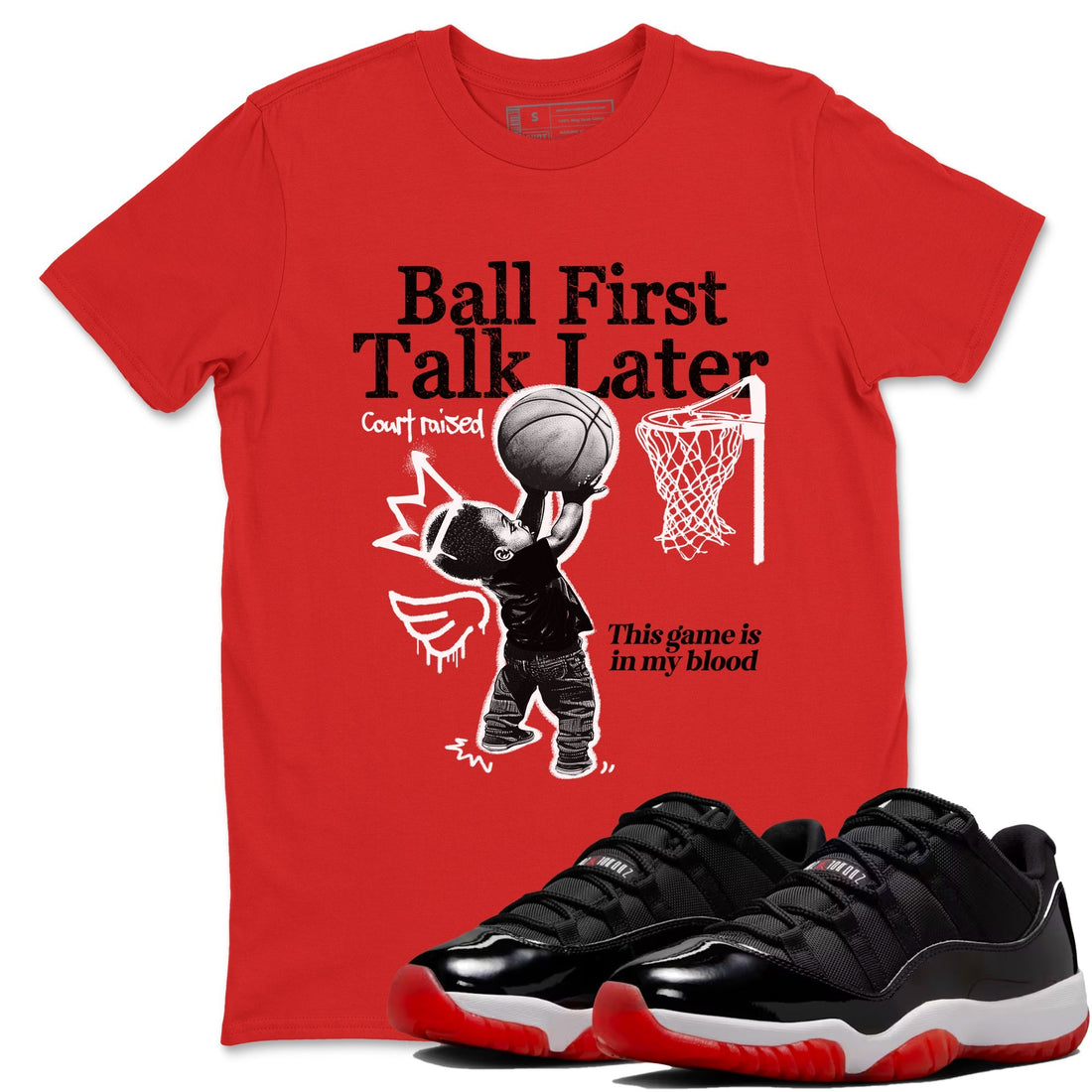 Ball First Talk Later Sneaker Tees - Air Jordan 11 Bred
