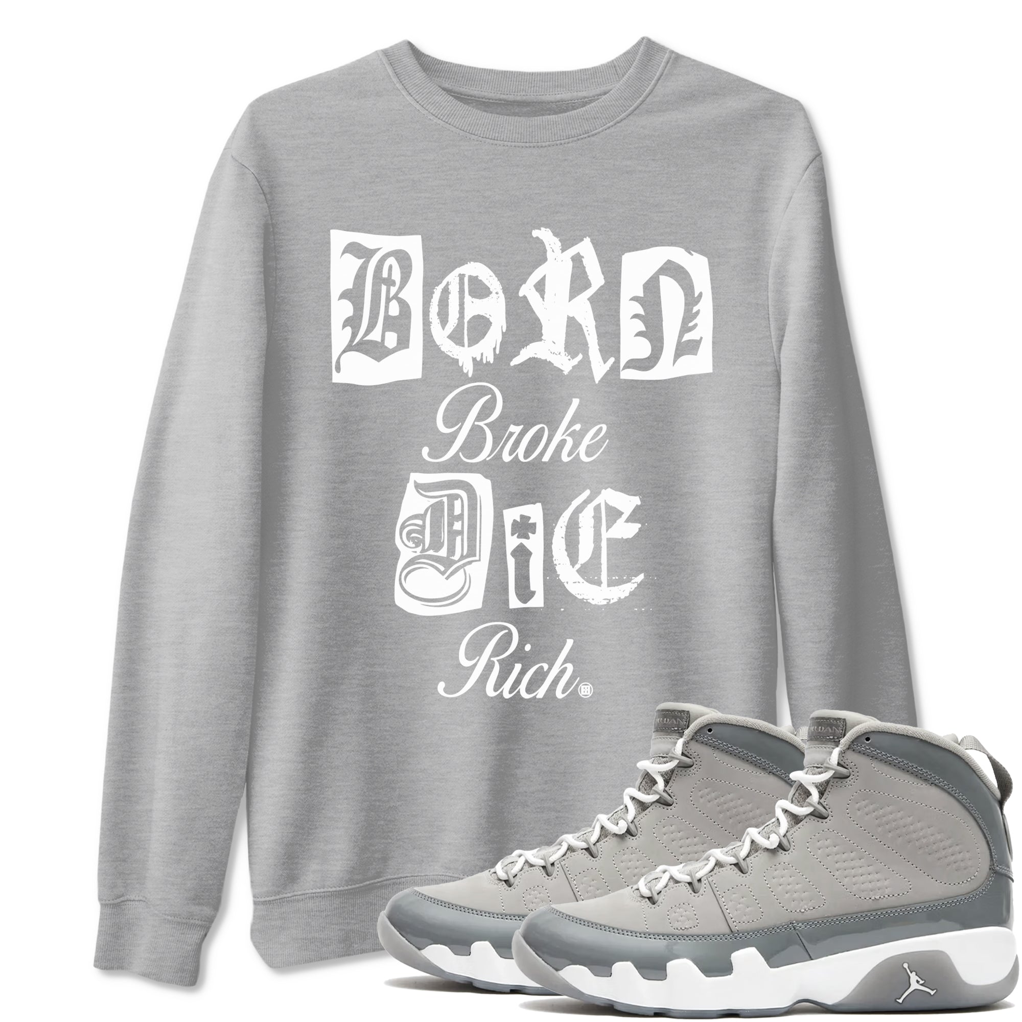 Born Broke Die Rich Sneaker Tees - Air Jordan 9 Cool Grey