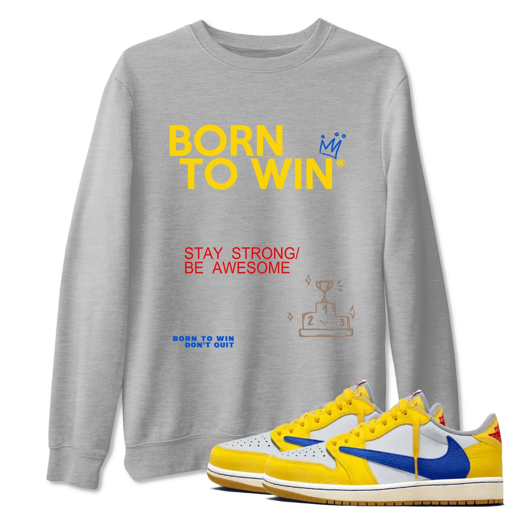 Born To Win Sneaker Tees - Air Jordan 1 Travis Scott Canary