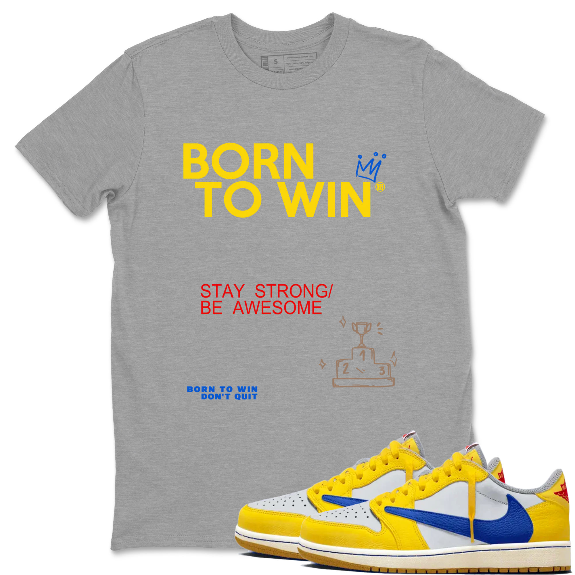 Born To Win Sneaker Tees - Air Jordan 1 Travis Scott Canary