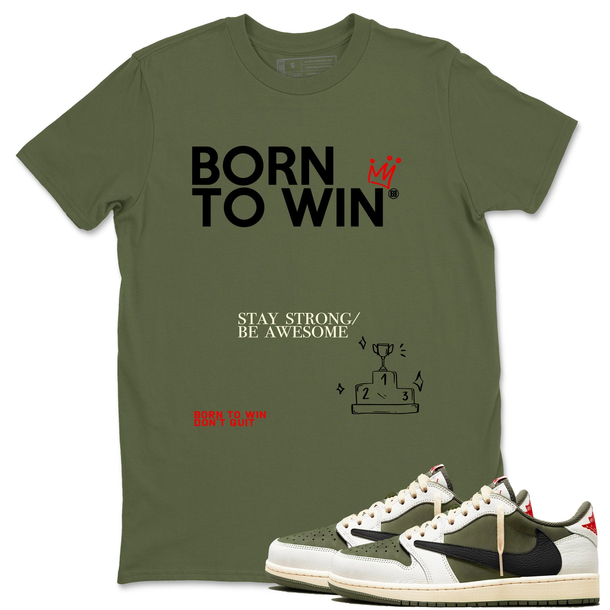 Born To Win Sneaker Tees - Air Jordan 1 Travis Scott Medium Olive