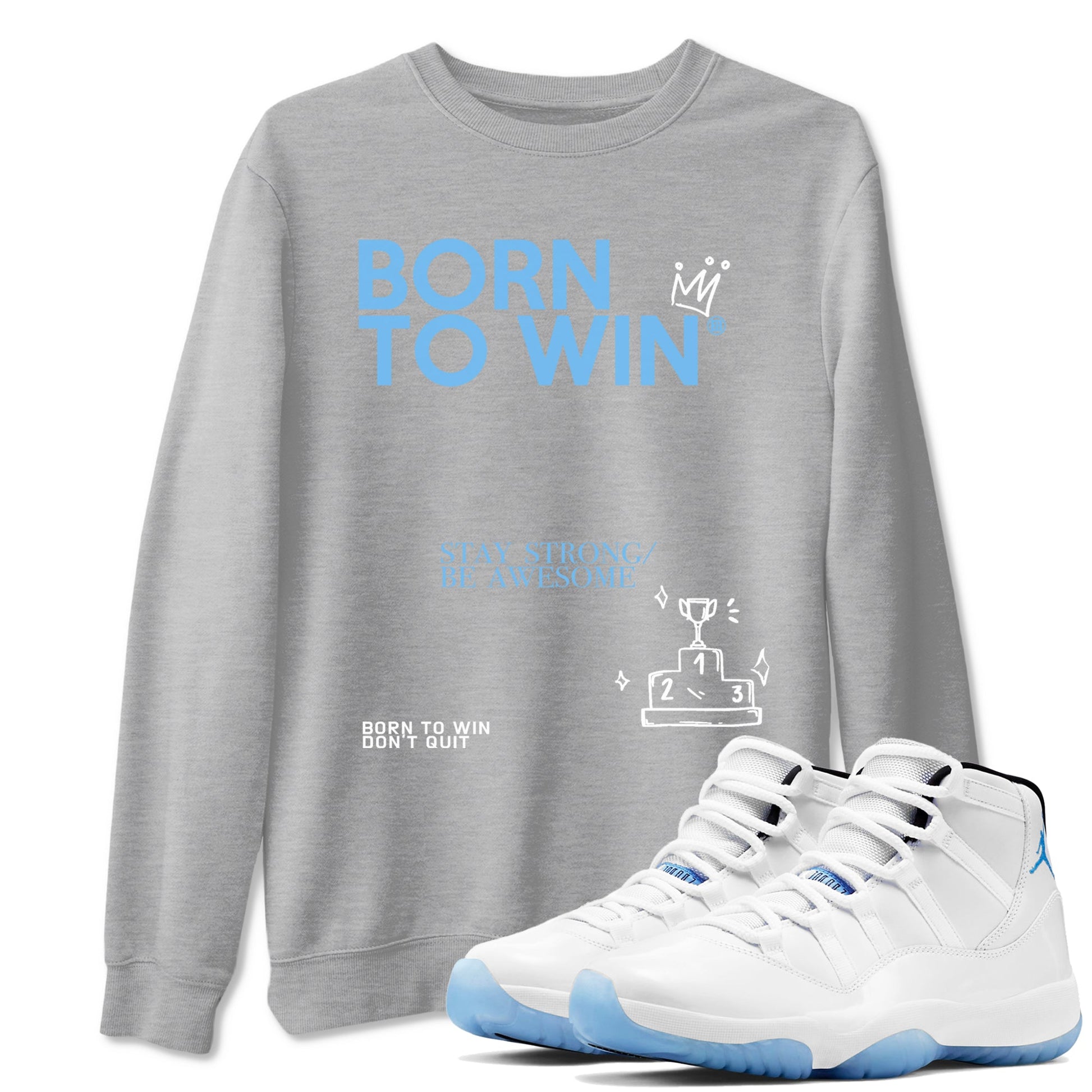 Born To Win Sneaker Tees - Air Jordan 11 Legend Blue