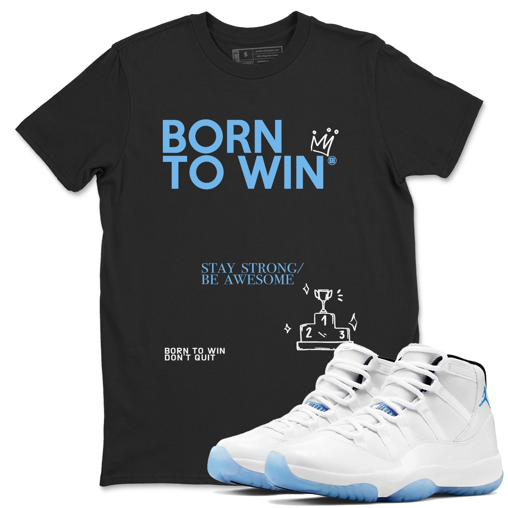 Born To Win Sneaker Tees - Air Jordan 11 Legend Blue