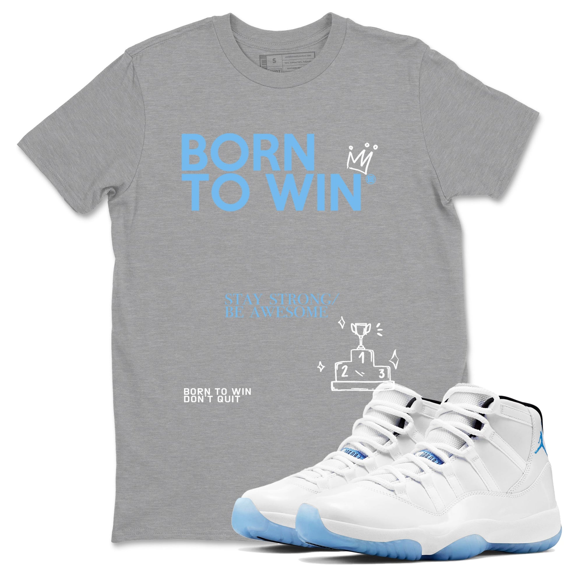 Born To Win Sneaker Tees - Air Jordan 11 Legend Blue