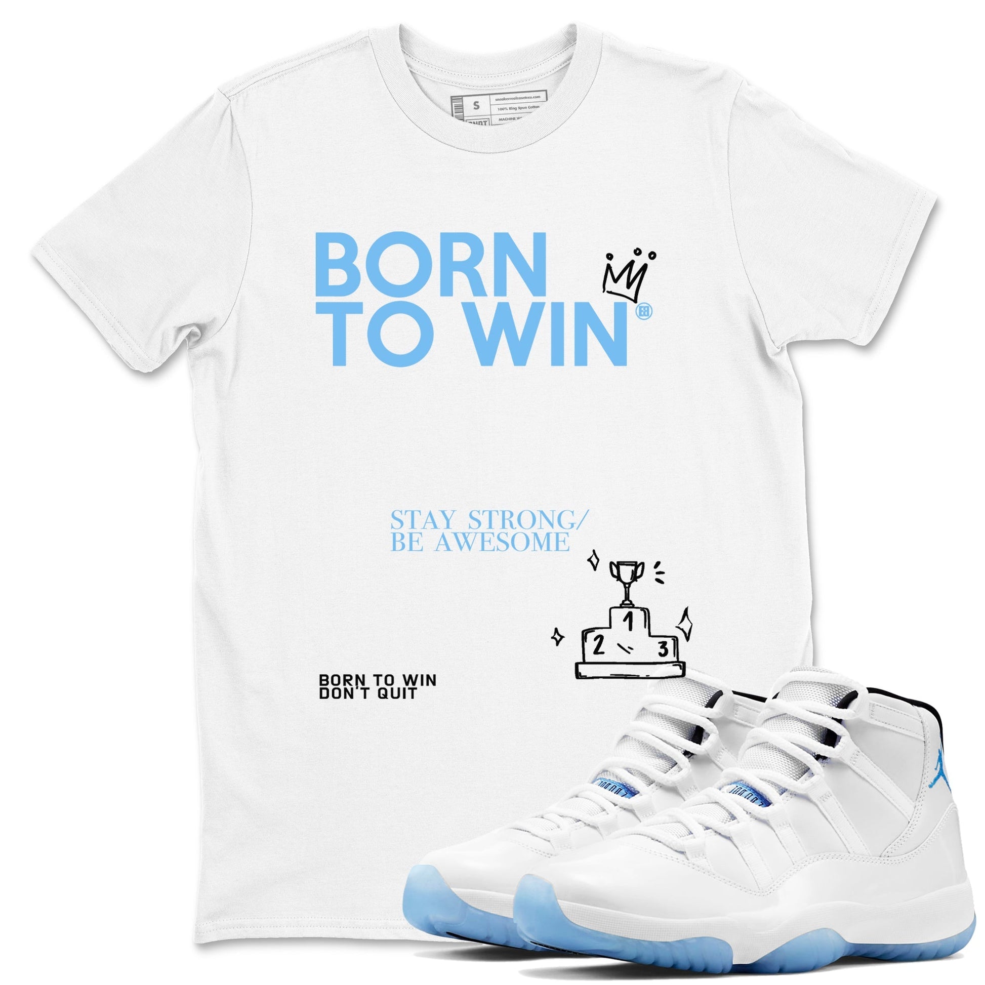 Born To Win Sneaker Tees - Air Jordan 11 Legend Blue
