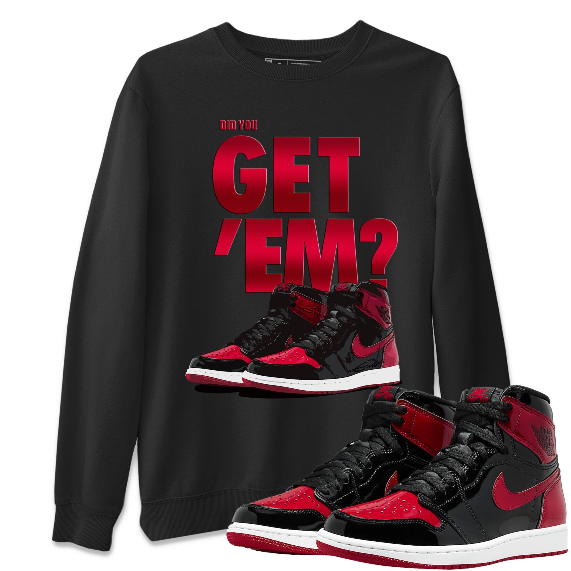 Did You Get 'Em Unisex Tops - Air Jordan 1 Bred Patent