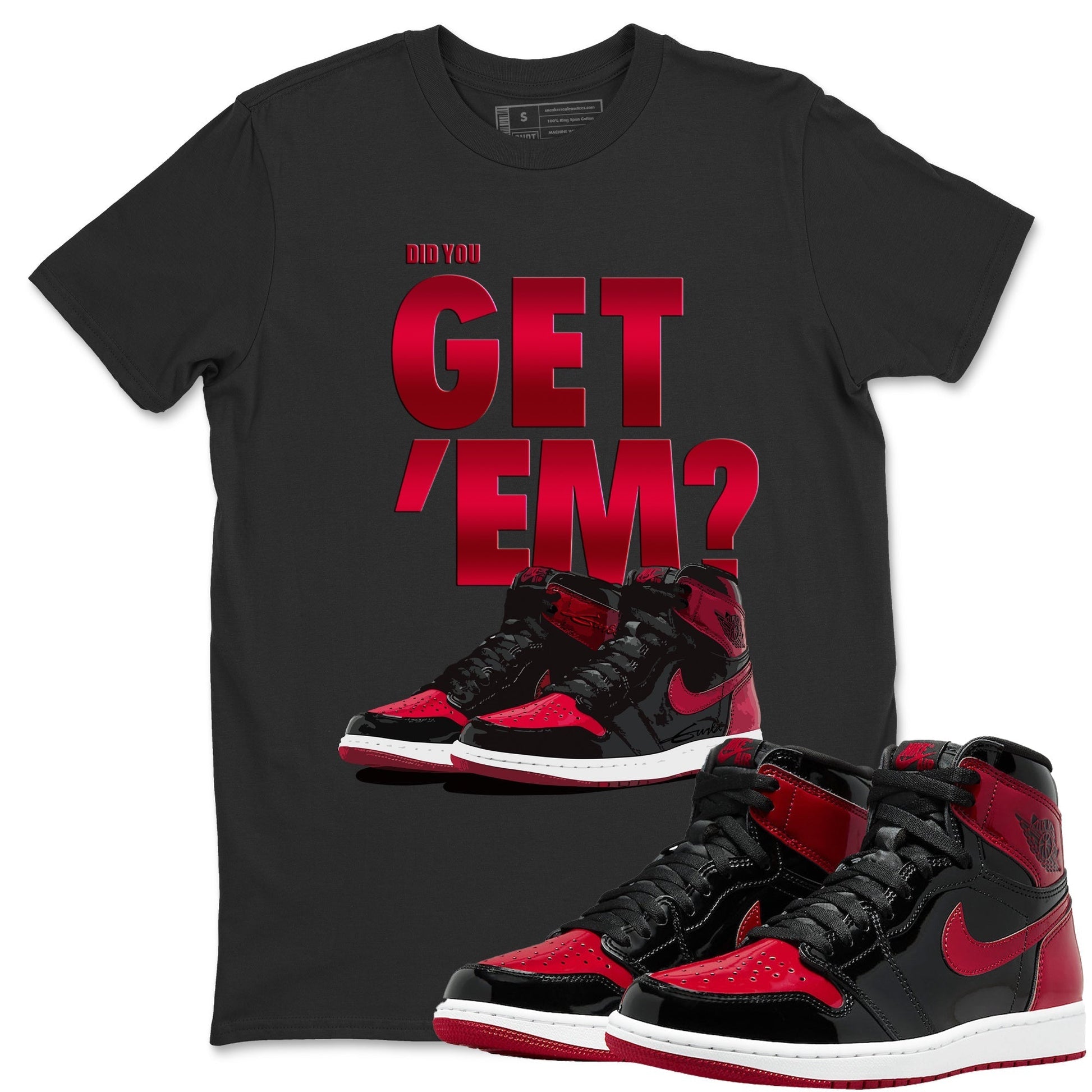 Did You Get 'Em Unisex Tops - Air Jordan 1 Bred Patent