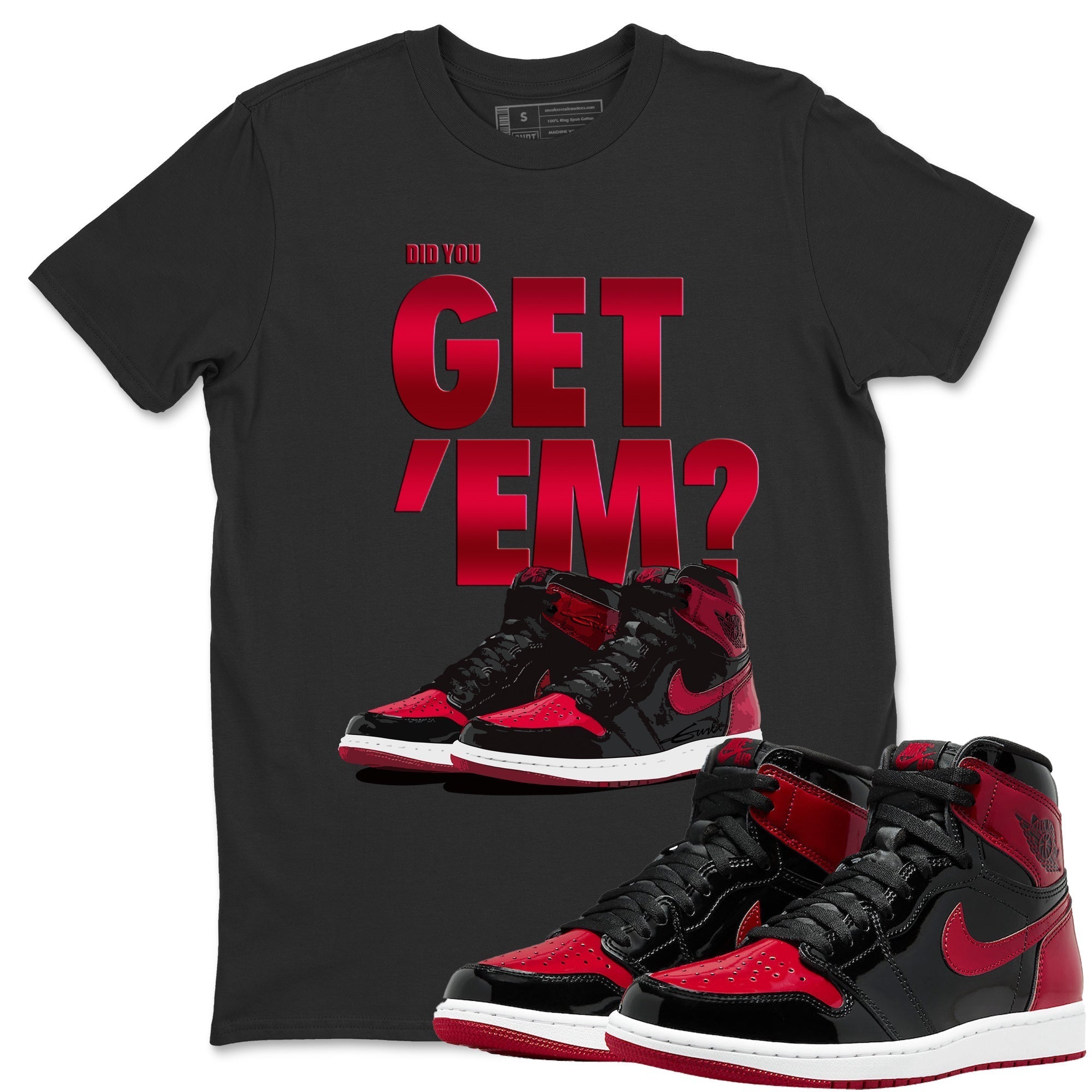 Did You Get 'Em Unisex Tops - Air Jordan 1 Bred Patent