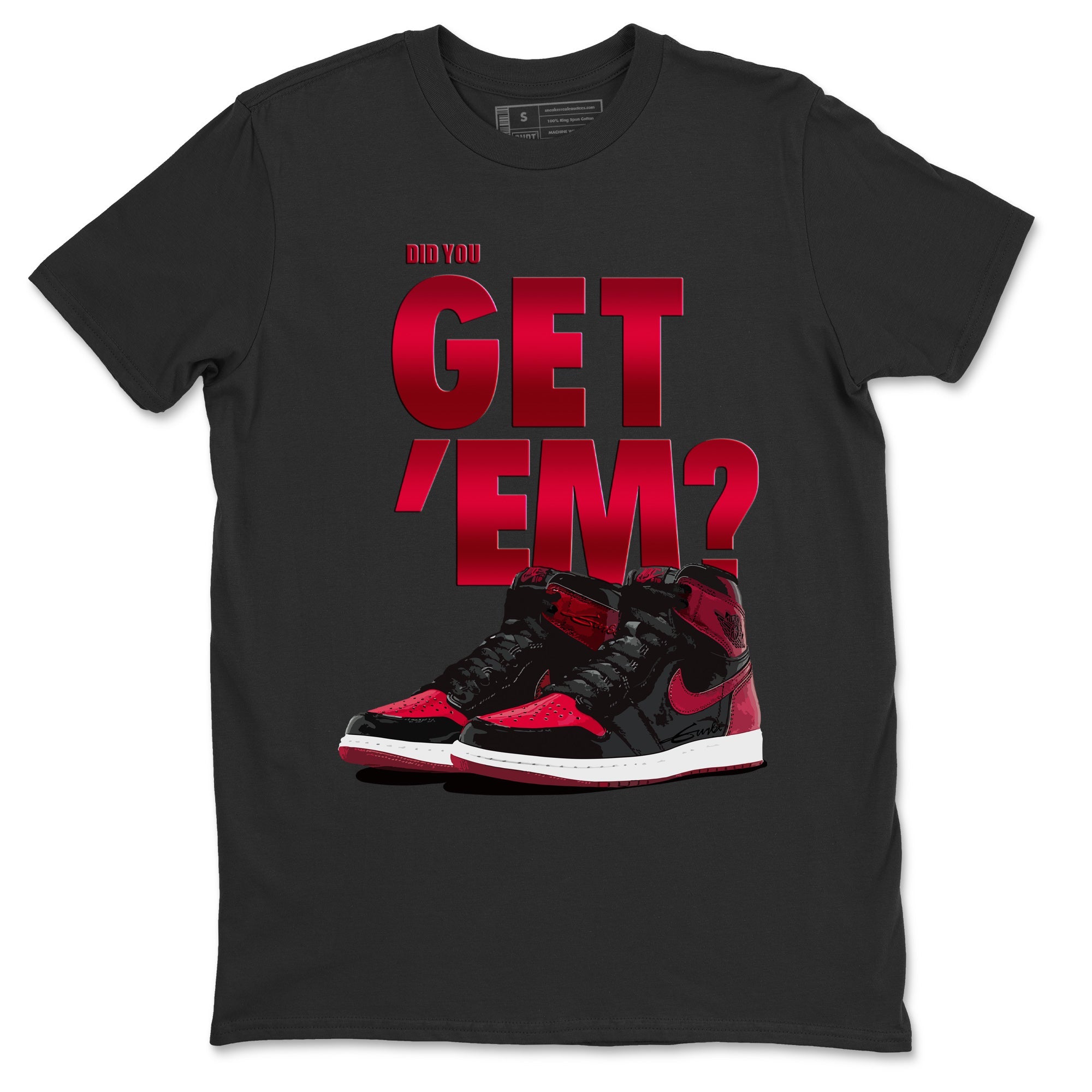 Did You Get 'Em Unisex Tops - Air Jordan 1 Bred Patent