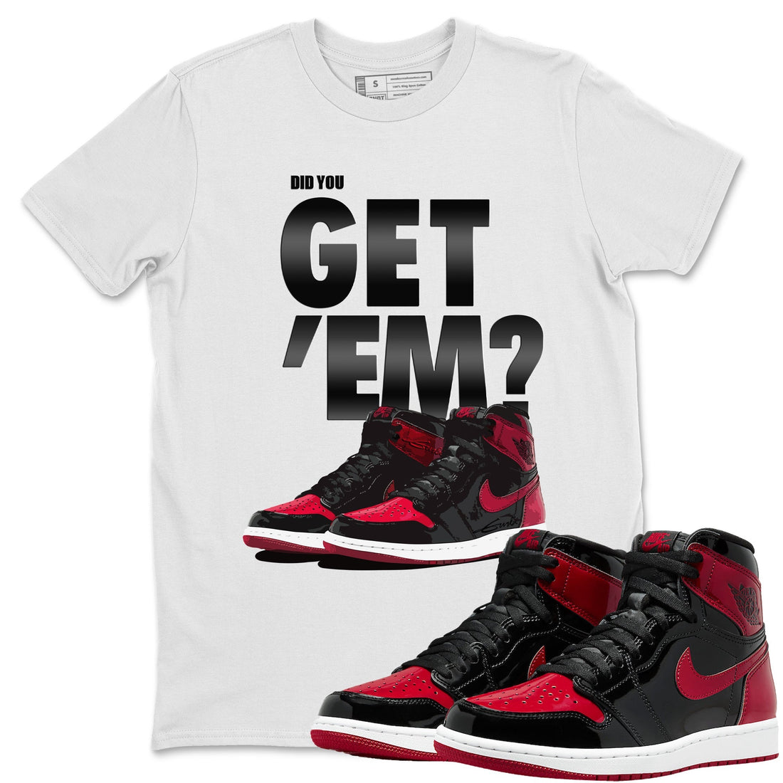 Did You Get 'Em Unisex Tops - Air Jordan 1 Bred Patent