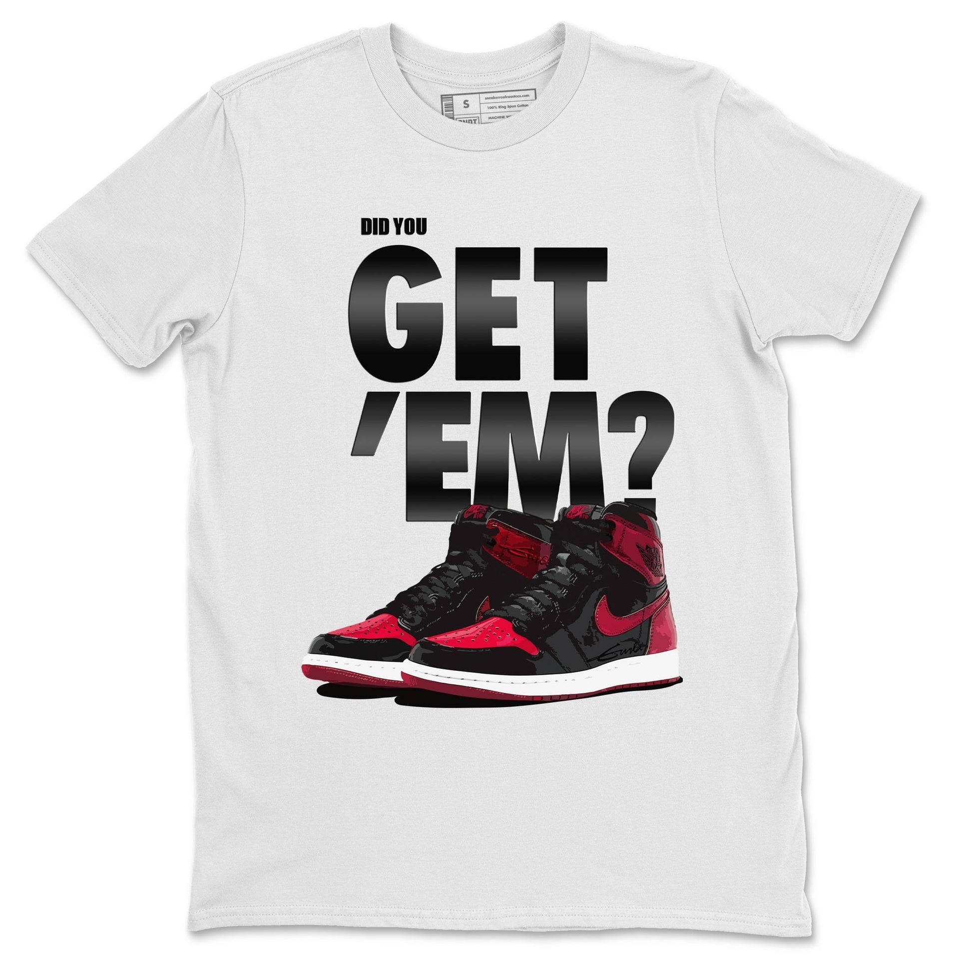 Did You Get 'Em Unisex Tops - Air Jordan 1 Bred Patent