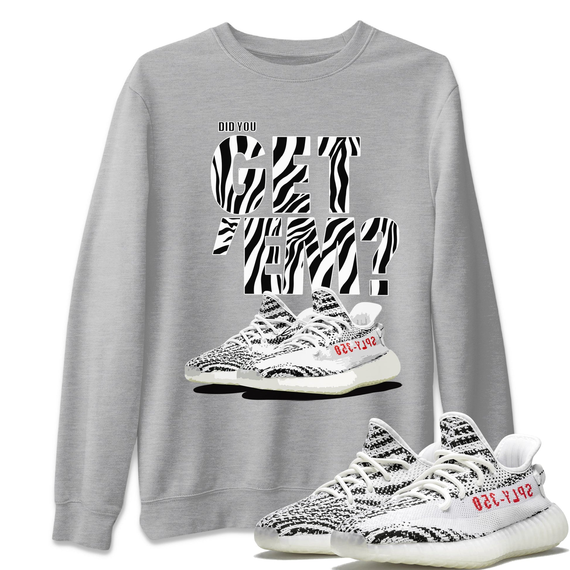 Did You Get 'Em Unisex Tops - Yeezy 350 Zebra