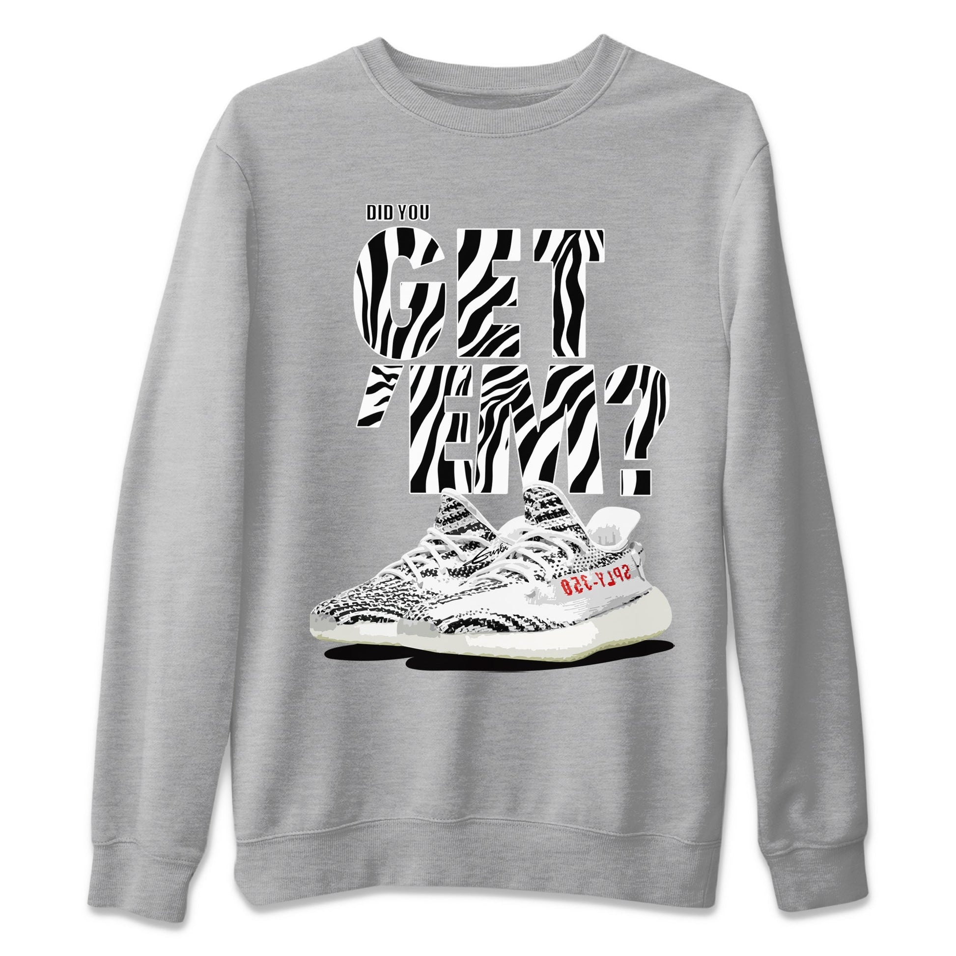 Did You Get 'Em Unisex Tops - Yeezy 350 Zebra