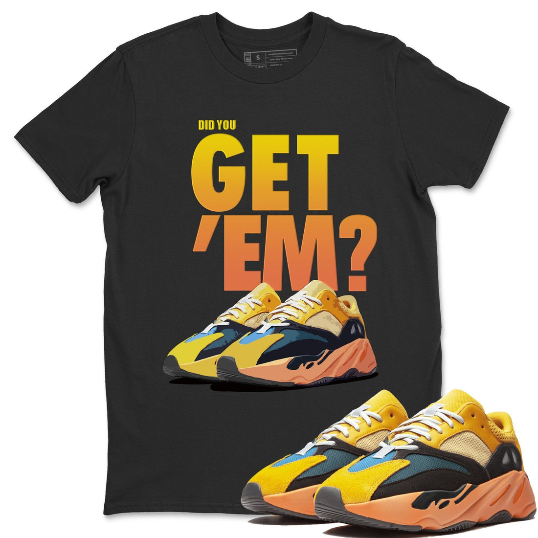 Did You Get 'Em Unisex Tops - Yeezy 700 Sun