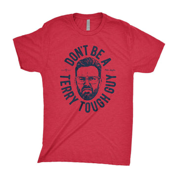 Don’t Be A Terry Tough Guy T-Shirt
