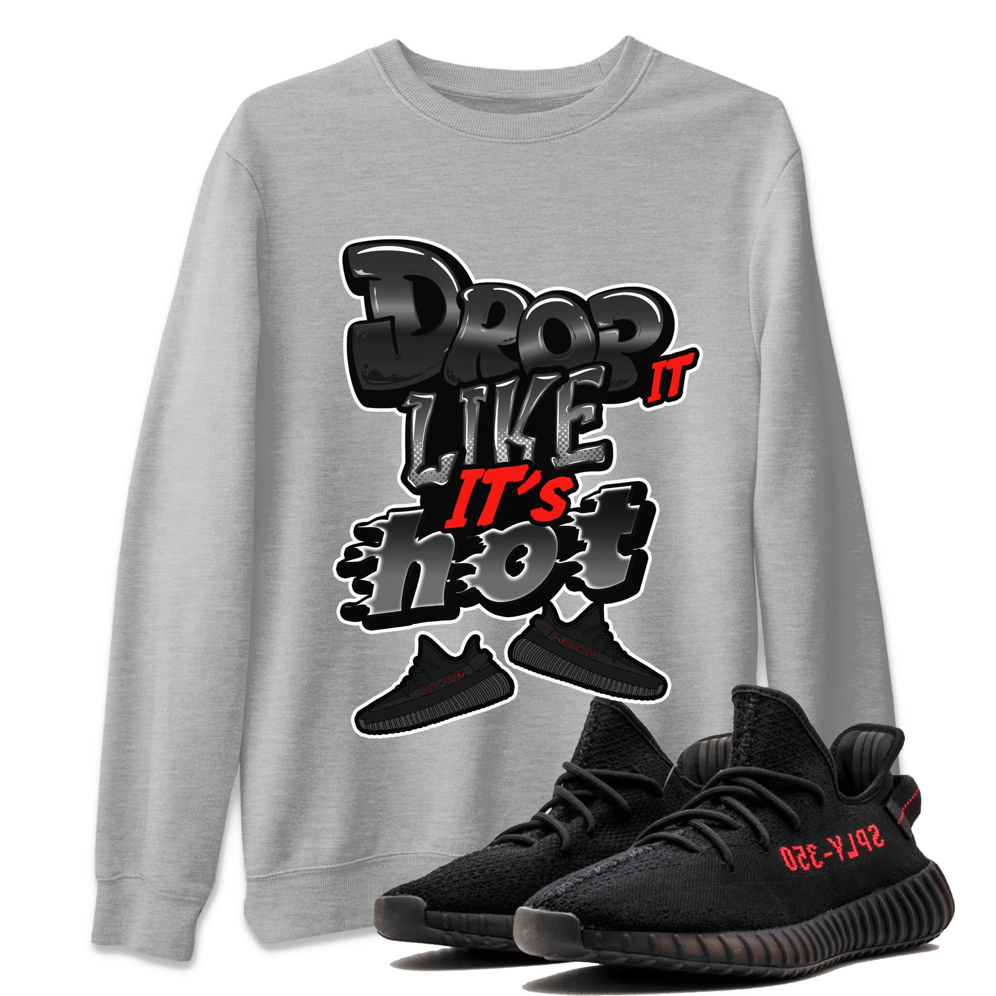 Drop It Like It's Hot Sneaker Tee - Yeezy 350 Bred