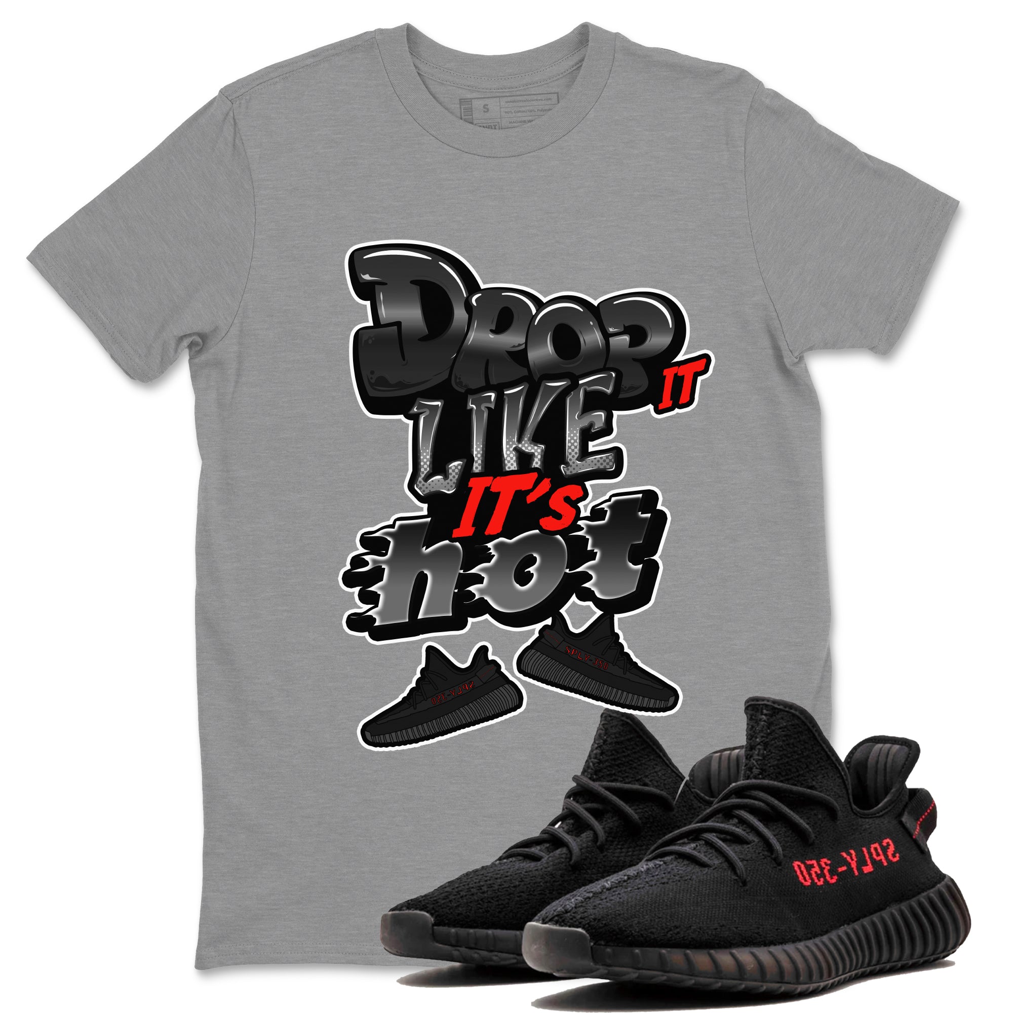 Drop It Like It's Hot Sneaker Tee - Yeezy 350 Bred