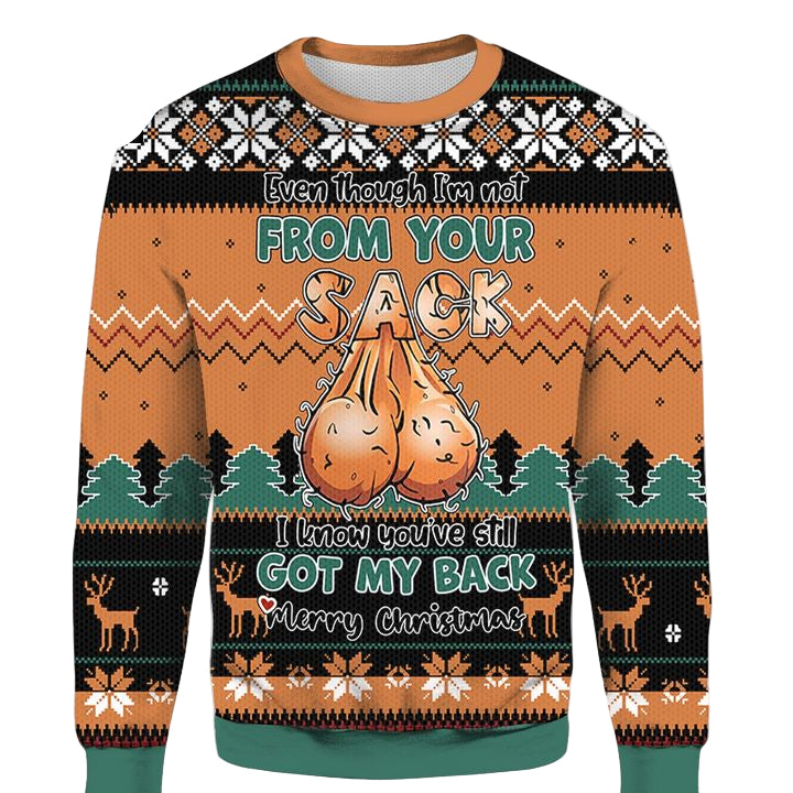 Even Though Im Not From Your Sack I Know Youve Still Got My Back Merry 3D Christmas Ugly Sweater ? Usalast