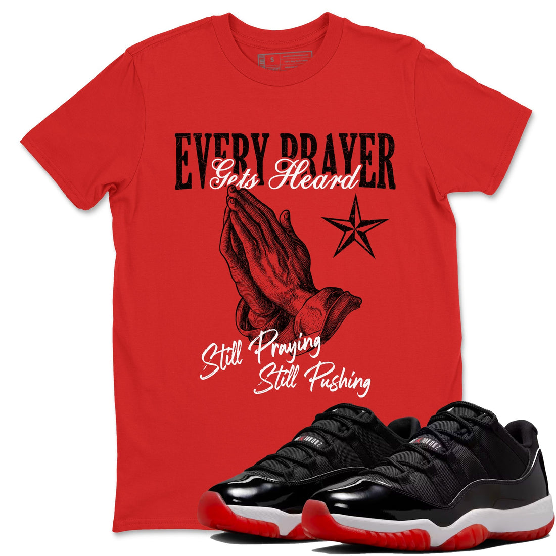 Every Prayer Gets Heard Sneaker Tees - Air Jordan 11 Bred