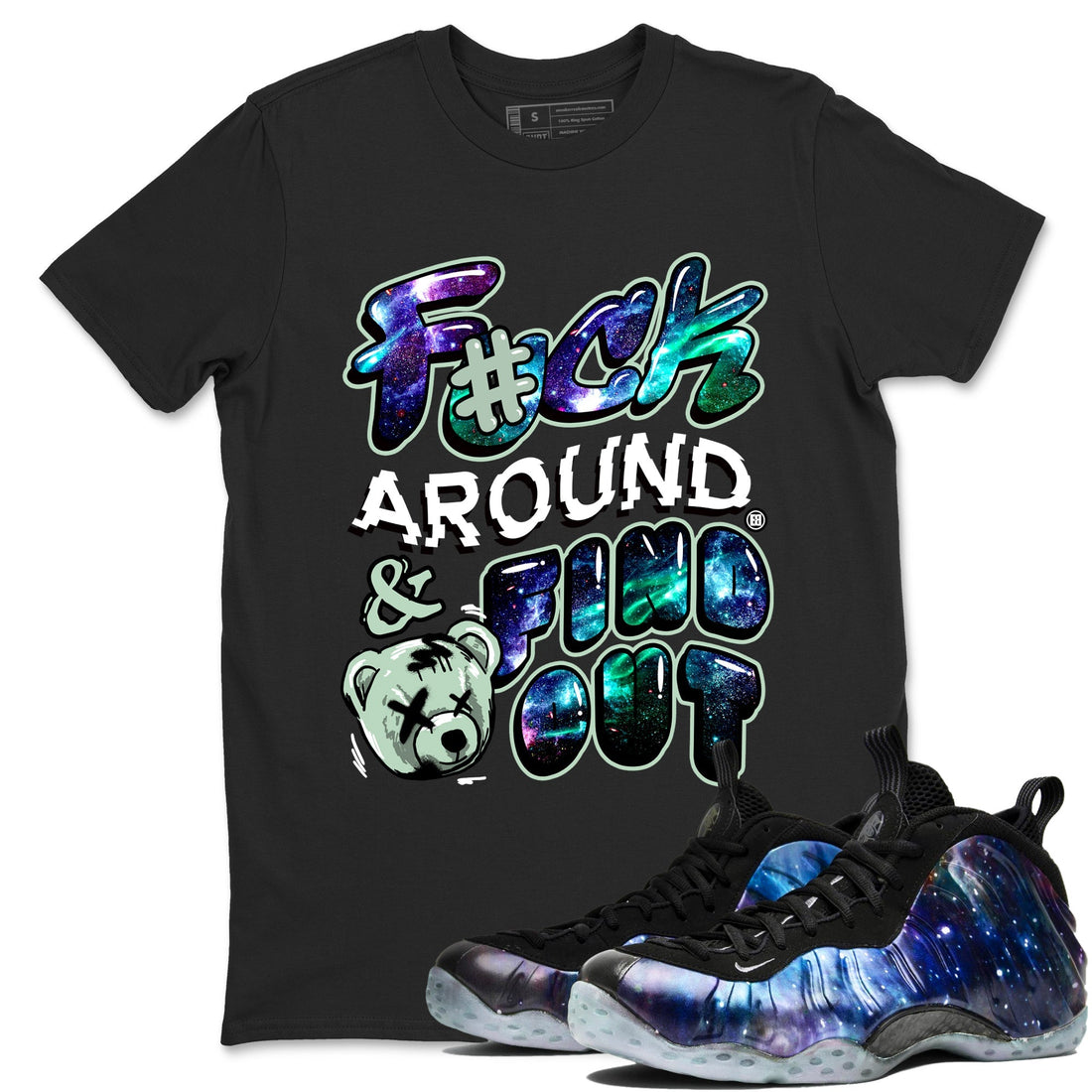Fuck Around And Find Out Sneaker Tees - Air Foamposite One Galaxy