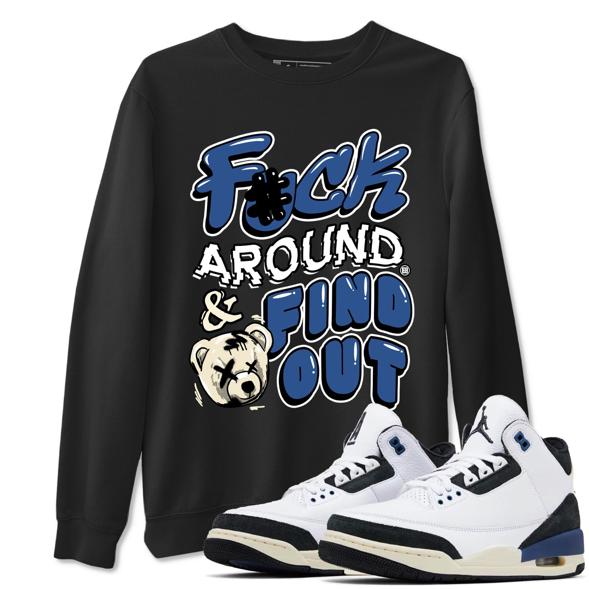 Fuck Around And Find Out Sneaker Tees - Air Jordan 3 A Ma Maniere x Diffused Blue
