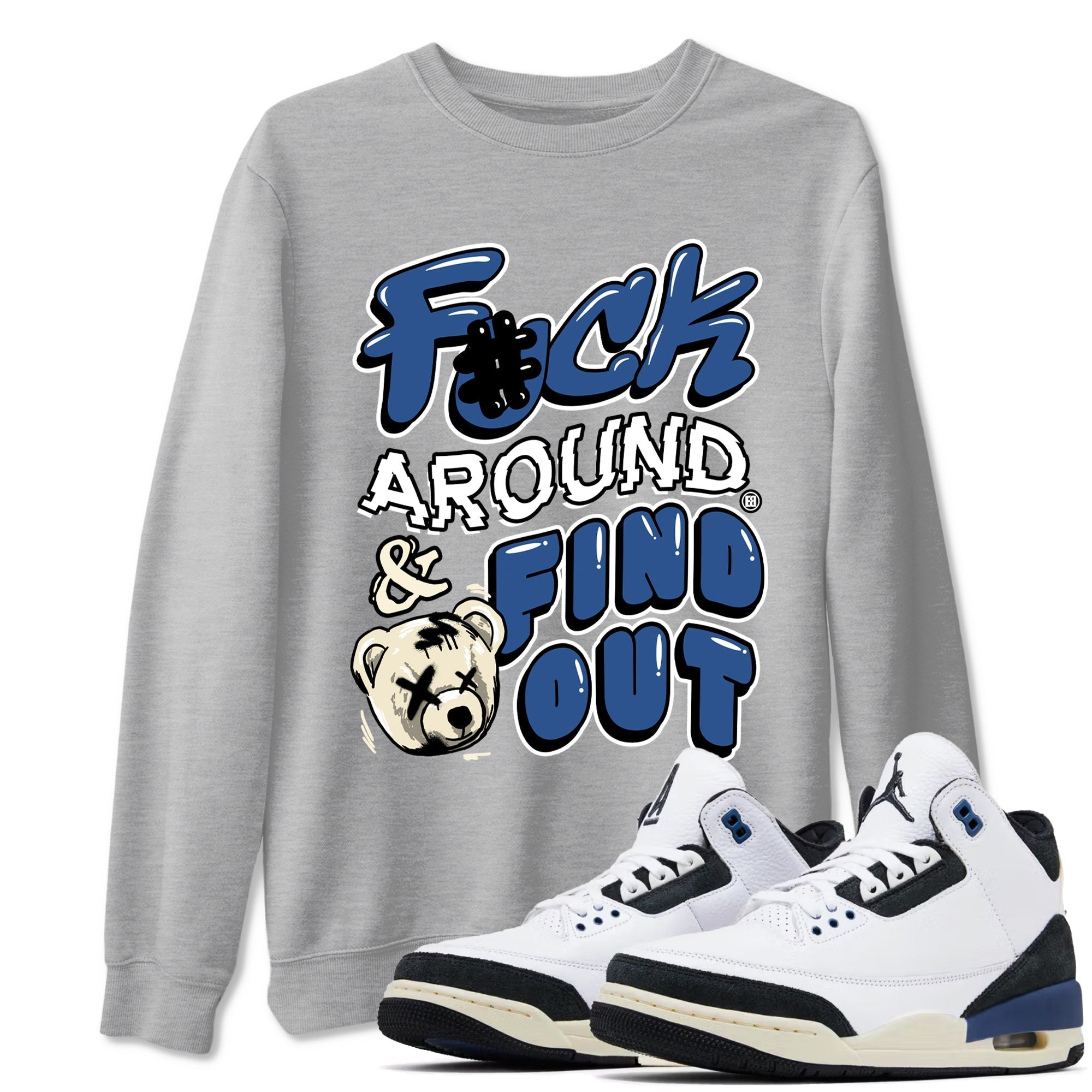 Fuck Around And Find Out Sneaker Tees - Air Jordan 3 A Ma Maniere x Diffused Blue