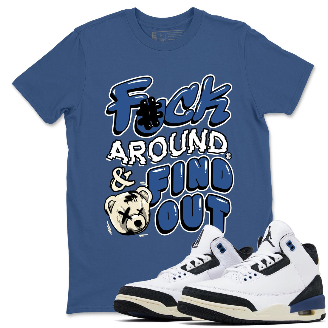 Fuck Around And Find Out Sneaker Tees - Air Jordan 3 A Ma Maniere x Diffused Blue