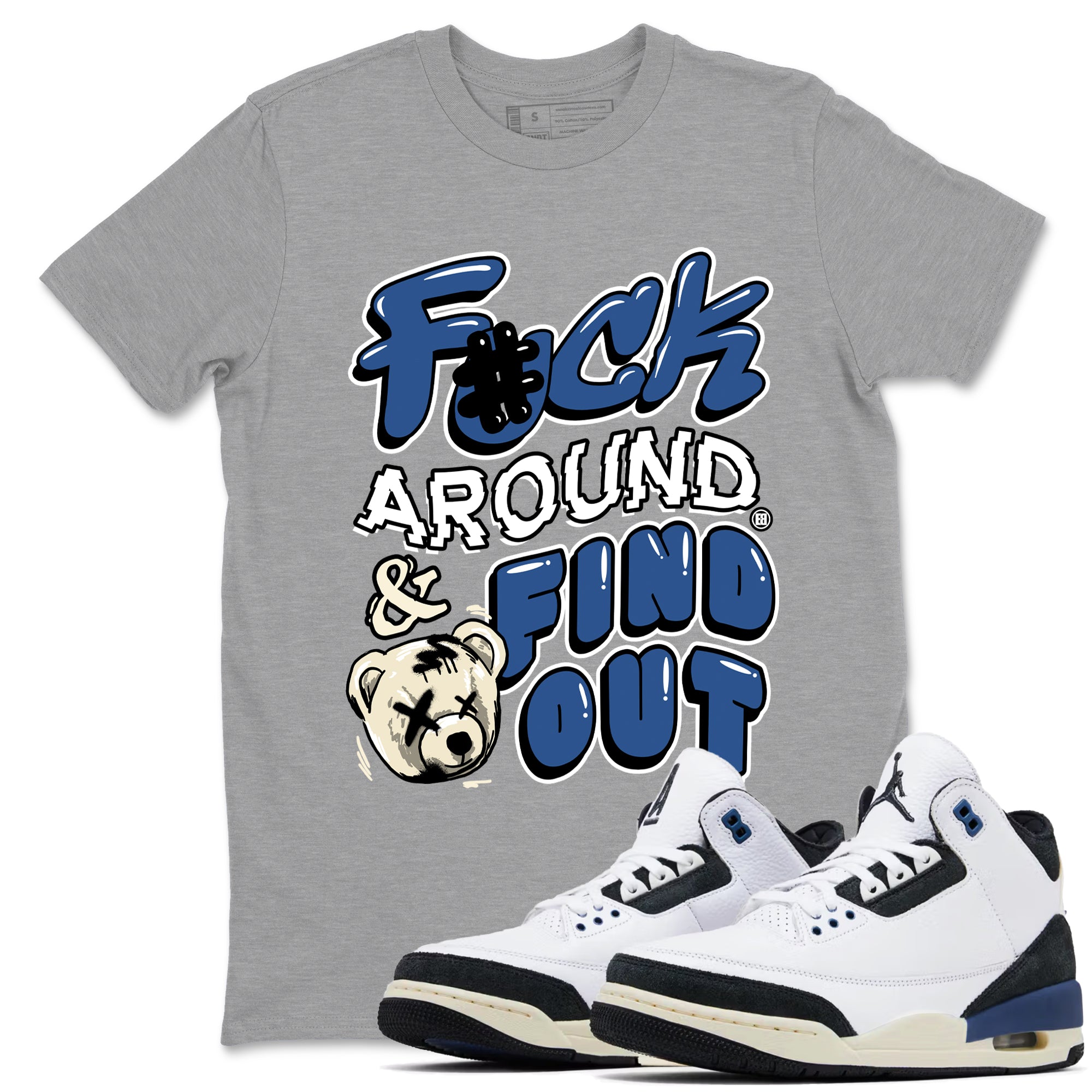Fuck Around And Find Out Sneaker Tees - Air Jordan 3 A Ma Maniere x Diffused Blue