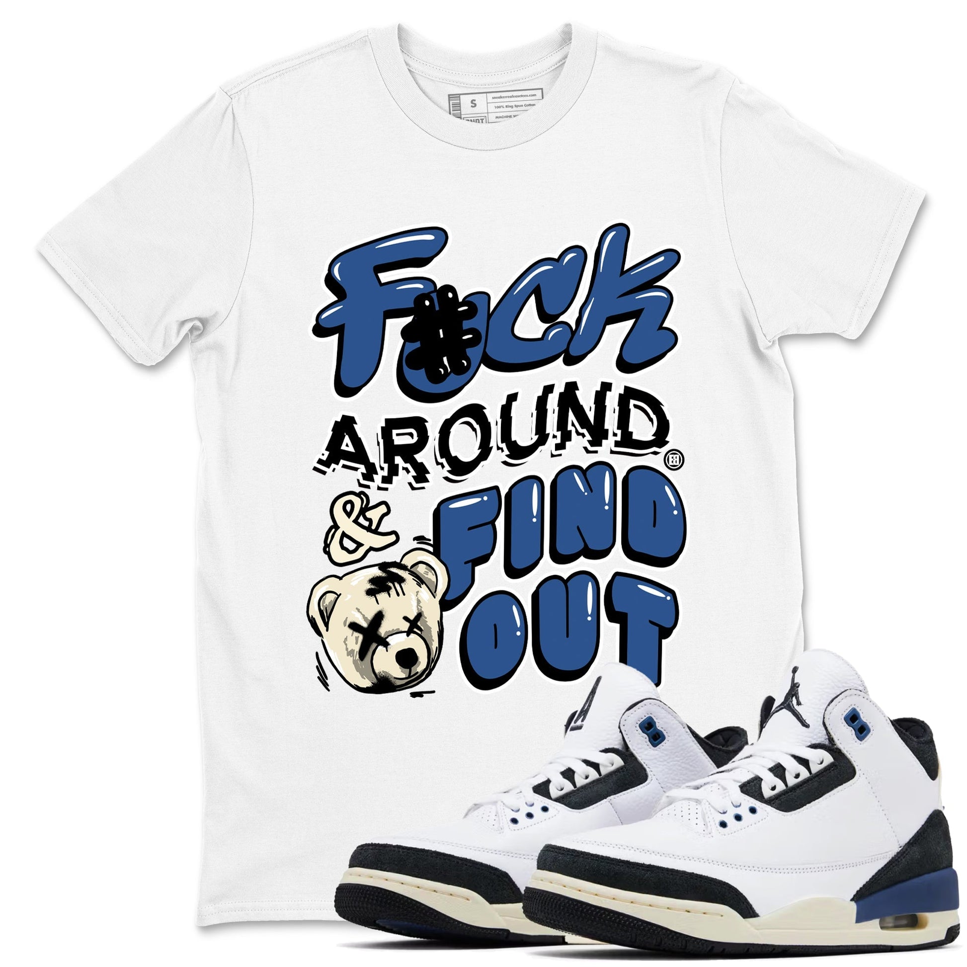 Fuck Around And Find Out Sneaker Tees - Air Jordan 3 A Ma Maniere x Diffused Blue