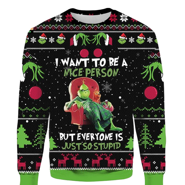 Funny Grinch I Want To Be A Nice Person But Everyone Is Just So Stupid Ugly Xmas 3D Sweater ? Usalast
