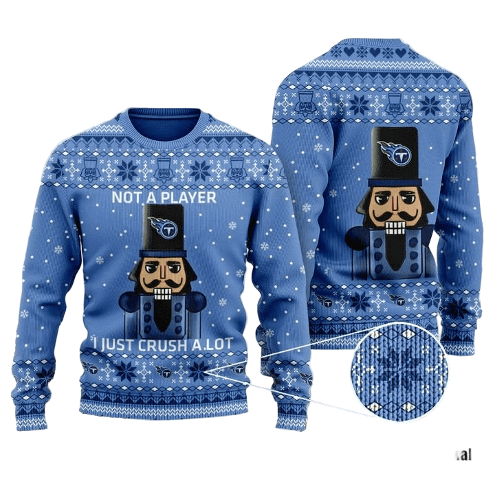 Ugly Christmas Sweater Tennessee-Titans, Not A Player I Just Crush A Lot Blue