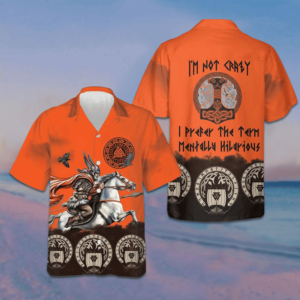 I'm Not Crazy I Prefer The Term Mentally Hilarious Hawaiian Shirt Button Up Shirt For Men -WearandDecor