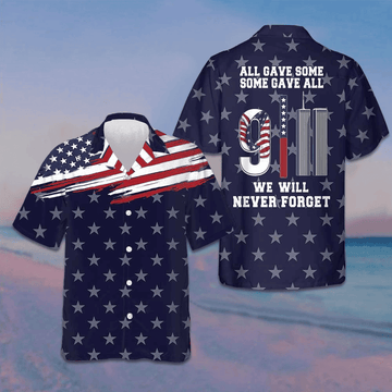 911 We Will Never Forget Hawaiian Shirt All Gave Some Some Gave All American Flag Shirt -WearandDecor