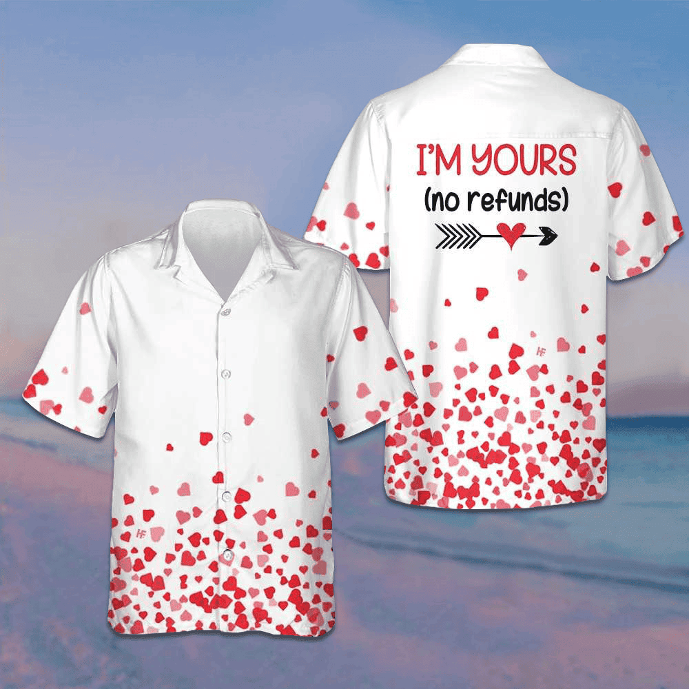 I'm Yours No Refunds Hawaiian Shirt Valentine Day Shirt Gifts For For Couples -WearandDecor