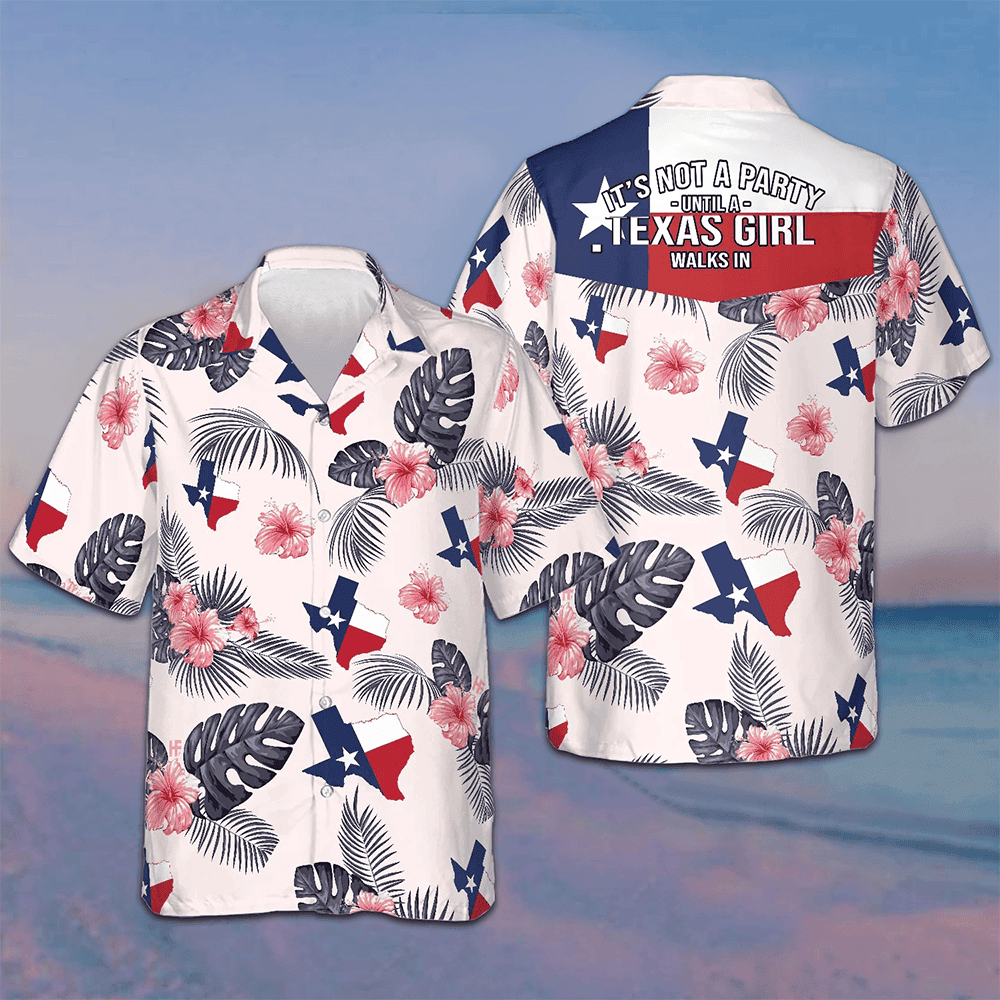Tropical Texas Hawaiian Shirt It's Not A Party Until A Texas Girl Walks In Shirt For Texans -WearandDecor