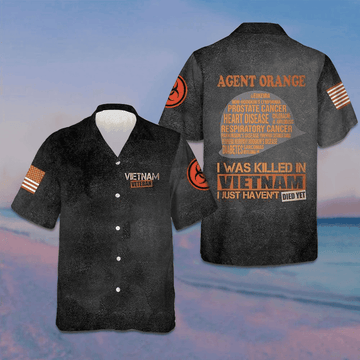 Vietnam Veteran Hawaiian Shirt Agent Orange I Was Killed In Vietnam I Just Haven't Died Yet -WearandDecor