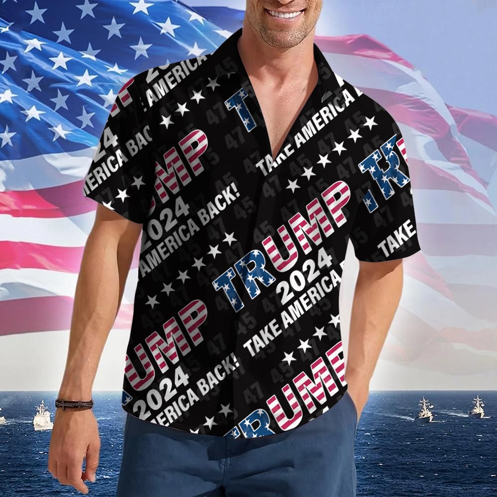 Trump 2024 Take America Back Hawaiian Shirt Support For Trump 47th Patriotic Button Up Shirt