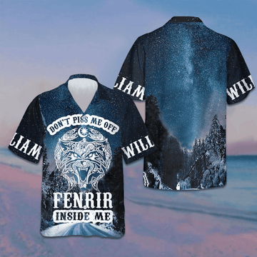 Custom Don't Piss Me Off Fenrir Inside Me Hawaiian Shirt Norse Mythology Fenrir Shirt Men