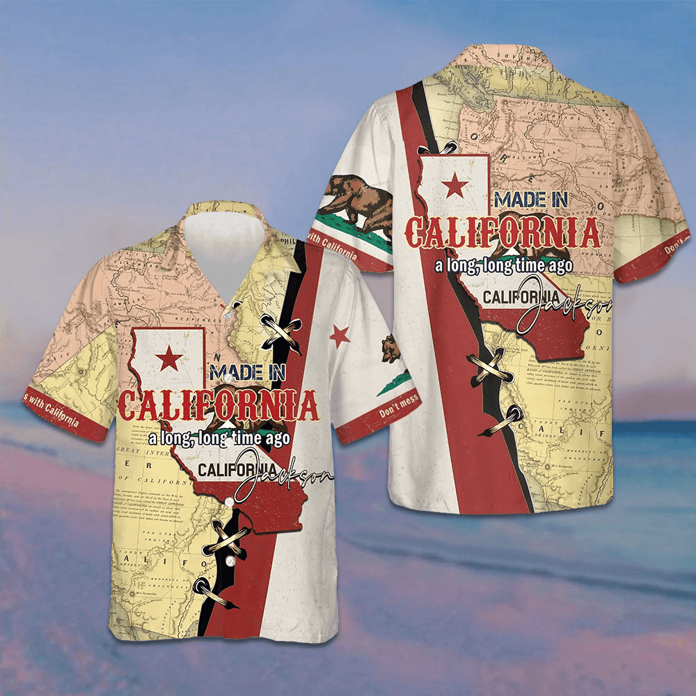 Custom Made In California A Long Long Time Ago Hawaiian Shirt Don't Mess With California Shirt