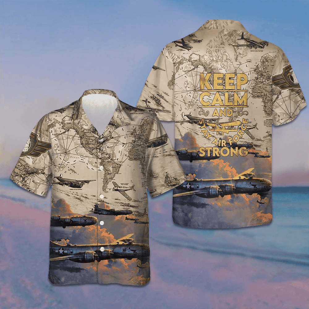 Keep Calm And Stay Air Force Strong Hawaiian Shirt Pride Military Shirt Gifts For Air Force