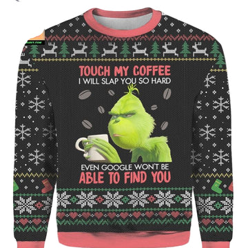 Grinch Dont Touch My Coffee Christmas Ugly Xmas 3D Sweater ? Usalast