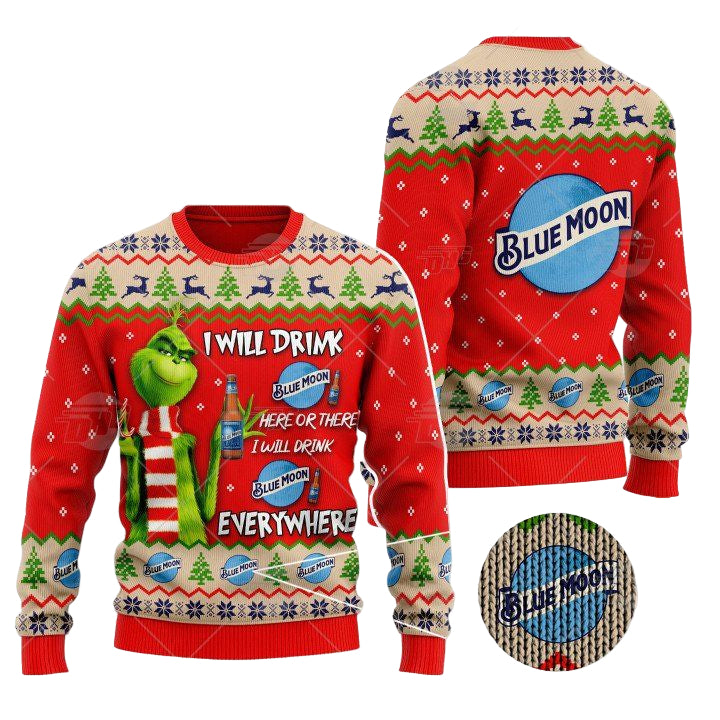 Grinch I Will Drink Here Or There I Will Drink Everywhere Blue Moon Beer Christmas Sweater ? Usalast