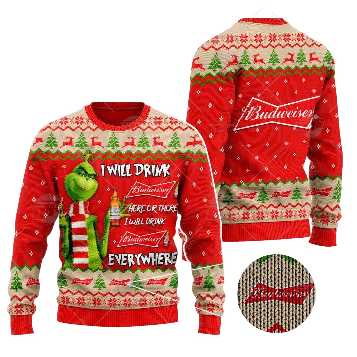 Grinch I Will Drink Here Or There I Will Drink Everywhere Budweiser Beer Christmas Sweater ? Usalast