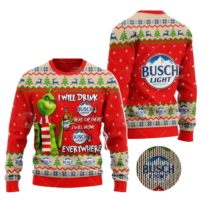 Grinch I Will Drink Here Or There I Will Drink Everywhere Busch Light Beer Christmas Sweater ? Usalast