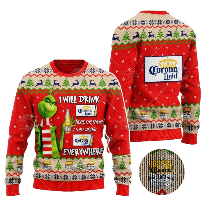 Grinch I Will Drink Here Or There I Will Drink Everywhere Corona Light Beer Christmas Sweater ? Usalast