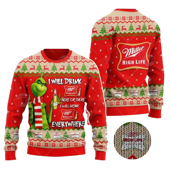 Grinch I Will Drink Here Or There I Will Drink Everywhere Miller High Life Beer Christmas Sweater ? Usalast
